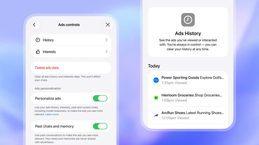 スマートフォンの画面が2つ並ぶ。左は「Ads controls」の画面で、上から「History」「Interests」の項目、赤い文字の「Delete ads data」と、広告の履歴と関心のデータをすべて消すがチャットには影響しないという英語の説明がある。「Ads personalization」の見出しの下に「Personalize ads」と「Past chats and memory」の2つのスイッチがあり、どちらもオンになっている。「Past chats and memory」の下には、チャットとメモリが広告主に共有されることはないという英語の説明がある。右は「Ads History」の画面で、見たり反応したりした広告を確かめられ、履歴はいつでも消せるという説明の下に、「Today」として Power Sporting Goods、Heirloom Groceries、ArcRun Shoes の3件が時刻と「Viewed」の表示つきで並ぶ