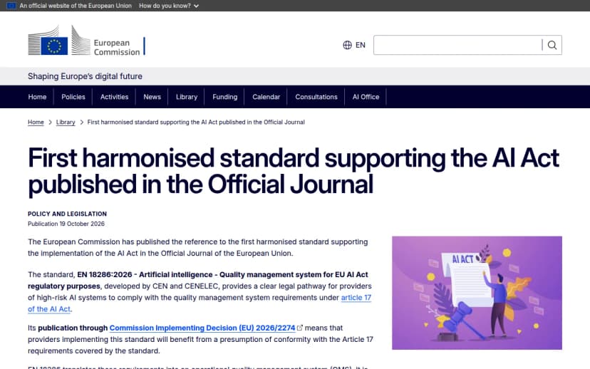 欧州委員会のウェブサイトの「First harmonised standard supporting the AI Act published in the Official Journal」のページ。2026年10月19日付で、AI法を支える初の整合規格 EN 18286:2026(AI法の規制のための品質管理システム)がCENとCENELECによって作られ、高リスクのAIシステムの提供者がAI法第17条の品質管理の要件を満たす道筋を示すこと、欧州委員会実施決定(EU)2026/2274で官報に載り、規格に沿った提供者は第17条の要件に合っているとみなされることが書かれている